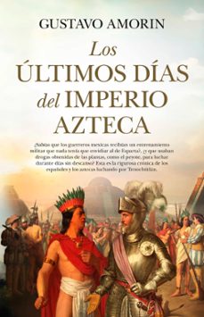 los ultimos dias del imperio azteca-gustavo amorin-9788411319119