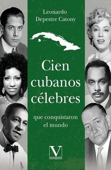 cien cubanos celebres que conquistaron el mundo-leonardo depestre catony-9788411368919