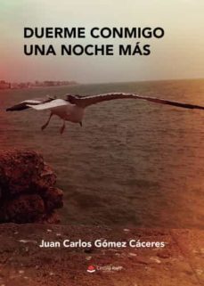 duerme conmigo una noche mas-juan carlos gomez caceres-9788411556019