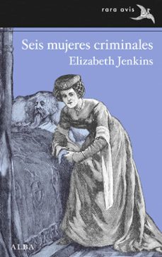 seis mujeres criminales-elizabeth jenkins-9788411780919
