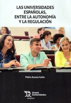 las universidades españolas, entre la autonomia y la regulacion-pablo acosta gallo-9788411835619