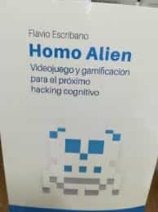 homo alien: videojuego y gamificacion para el proximo hacking cognitivo-flavio escribano-9788412031119