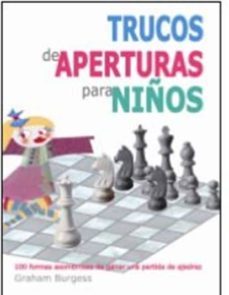 trucos de apertura para niños: 100 formas asombrosas de ganar una partida de ajedrez-9788412041019