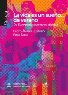 la vida es sueño, de verano. de esperpento a un teatro andaluz-pedro alvarez ossorio-9788412082319