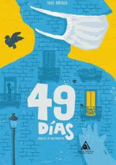 49 dias: cronicas de una pandemia-yago arriaga-9788412206319