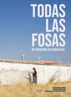 todas las fosas de posguerra en ciudad real-jorge moreno andres-9788412207019