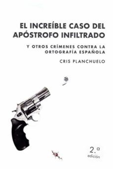 el increible caso del apostrofo infiltrado-cris planchuelo-9788412250619