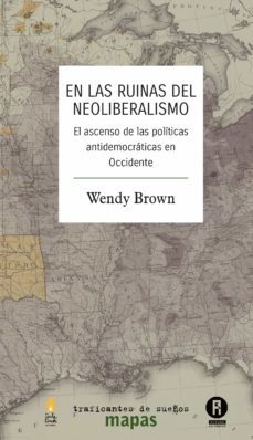 en las ruinas del neoliberalismo-wendy brown-9788412339819