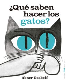 ¿que saben hacer los gatos?-abner graboff-9788412736519