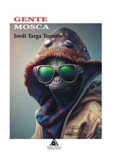 GENTE MOSCA | JORDI TARGA TORRENS | ATLANTIS | Casa del Libro