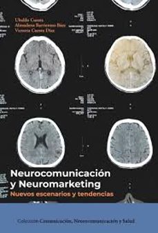 neurocomunicación y neuromarketing: nuevos desarrollos y avances en el siglo xxi-ubaldo cuesta-9788412853919