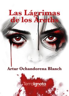 las lagrimas de los aroths (ebook)-artur ochandorena blanch-9788412871319