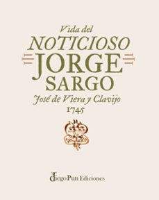 vida del noticioso jorge sargo-jose de viera y clavijo-9788412885019