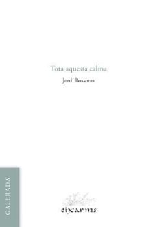 tota aquesta calma-jordi bossoms-9788412891119