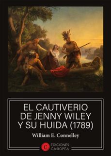 el cautiverio de jenny wiley y su huida (1789) (ebook)-william e. connelley-9788412906219
