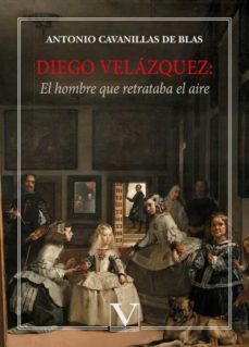 diego velazquez: el hombre que retrataba el aire-9788413376219