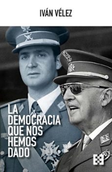 la democracia que nos hemos dado (ebook)-ivan velez-9788413396019