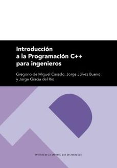 introduccion a la programacion c++ para ingenieros-gregorio de miguel casado-9788413404219