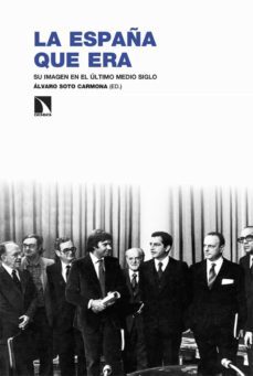 la españa que era: su imagen en el ultimo medio siglo-9788413525419