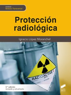 proteccion radiologica (3.ª edicion revisada y ampliada) (ebook)-ignacio lopez moranchel-9788413578019
