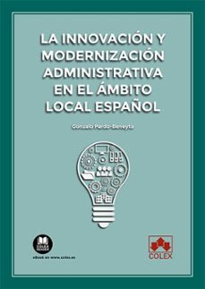 la innovacion y modernizacion administrativa en el ambito local español-gonzalo pardo beneyto-9788413599519
