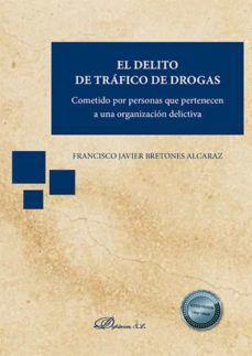 el delito de trafico de drogas . cometido por personas que pertenecen a una organizacion delictiva (ebook)-francisco javier bretones alcaraz-9788413770819