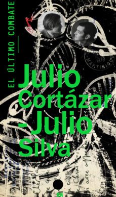 el ultimo combate-julio cortazar-julio silva-9788415118619