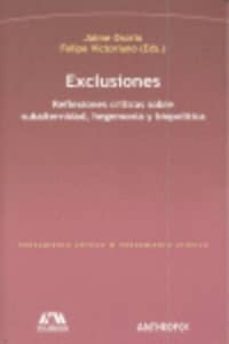 exclusiones: reflexiones criticas sobre subalternidad, hegemonia y biopolitica-jaime osorio-felipe (eds.) victoriano-9788415260219