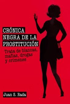 cronica negra de la prostitucion-juan sanchez rada-9788415405719