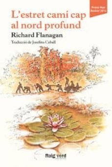 l estret camí cap al nord profund-richard flanagan-9788415539919