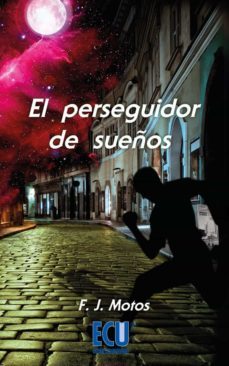 el perseguidor de sueños (ebook)-francisco jose motos martinez-9788415613619