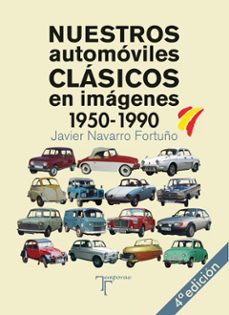 nuestros automoviles clasicos en imagenes (1950-1990)-javier navarro fortuño-9788415801719
