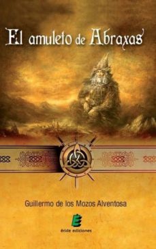 amuleto de abraxas, el-guillermo mozos alventosa-9788415883319
