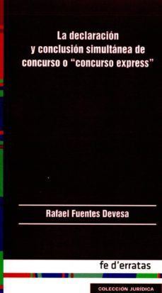 la declaracion y conclusion simultanea de concurso o concurso express-rafael fuentes devesa-9788415890119