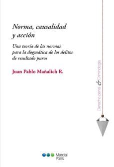 norma, causalidad y acción-juan pablo mañalich-9788415948919