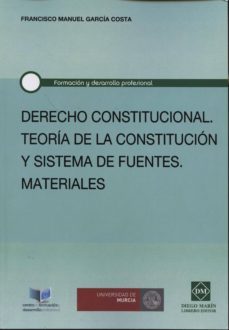 derecho constitucional. teoria de la constitucion y sistema de fu entes: materiales-9788416043019