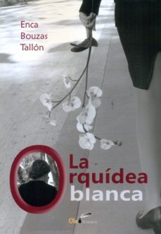 la orquídea blanca-encarnacion bouzas tallon-9788416063819