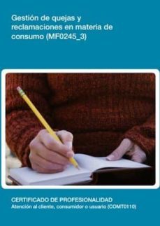 gestion de quejas y reclamaciones en materia de consumo (mf0245_3 )-9788416102419