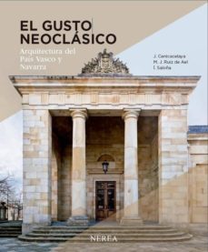 el gusto neoclasico: arquitectura del pais vasco y navarra-javier cenicacelaya-9788416254019