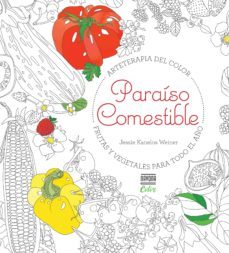 paraiso comestible: frutas y vegetales para todo el año-jessie kanelos weiner-9788416259519