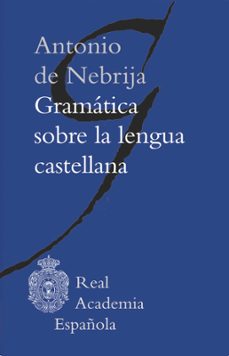 gramatica sobre la lengua castellana (epub 3 fijo) (ebook)-antonio de nebrija-9788416494019