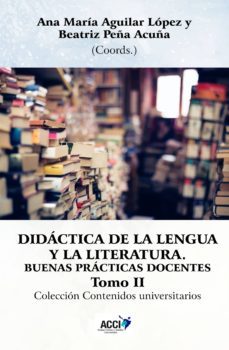 didactica de la lengua y la literatura, tomo ii (ebook)-ana maria aguilar lopez-beatriz peña acuña-9788416549719