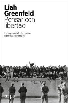pensar con libertad: la humanidad y la nacion en todos sus estados-9788416601219
