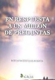 en respuesta a un millon de preguntas-roberto c�spedes rold�n-9788416704019