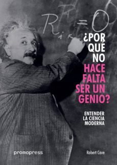 entender la ciencia moderna: ¿por que no hace falta ser un genio?-robert cave-9788416851119