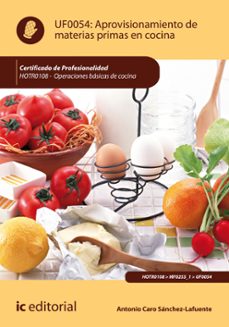 (i.b.d.) hotr0108 aprovisionamiento de materias primas en cocina. - operaciones basicas de cocina-antonio caro sanchez lafuente-9788417086619