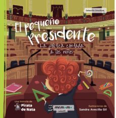 el pequeño presidente: la politica contada a los niños-9788417105419