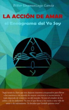 la accion de amar. el eneagrama del yo soy-bittor unamunzaga garcia-9788417168919