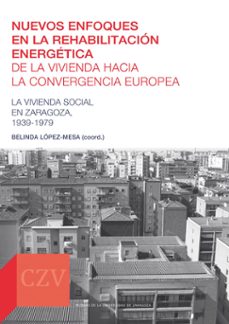 nuevos enfoques en la rehabilitacion energetica de la vivienda ha cia la convergencia europea-belinda lopez mesa-9788417358419