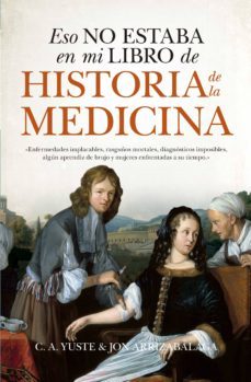 eso no estaba en mi libro de historia de la medicina-jon arrizabalaga-9788417547219